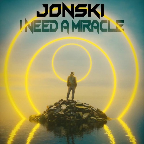 Jonski - I Need A Miracle