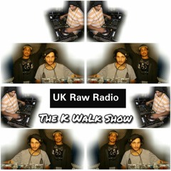 #122 - UK Raw Radio - The K WaLk Show - 18 - 07 - 23