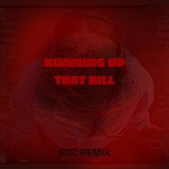 Running Up That Hill (RDC Remix)