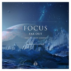 Far Out - Focus ft. Heather Sommer (DVRKCLOUD Remix)