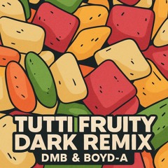 Tutti Fruity Dark Remix Dmb & Boyd-A (Sample)