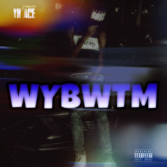 YK ACE - WYBWTM (Prod. DameDollur)