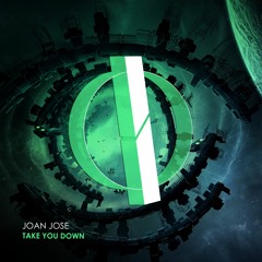 Joan Jose - Take You Down (Extended Mix) [OUT NOW]