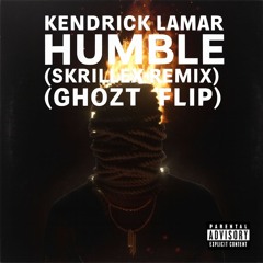 Kendrick Lamar - HUMBLE. (Skrillex Remix)(GHOZT FLIP)