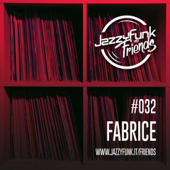 JazzyFunk & Friends | FABRICE | #032