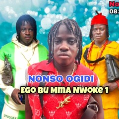 Nonso Ogidi - Ego Bu Mma Nwoke.mp3
