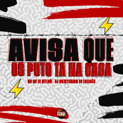MC 2F - AVISA QUE OS PUTO TÁ NA CASA FEAT. DJ DENTINHO DO ESCADÃO