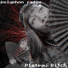 polyphon radio 064 | Plateau Bitch