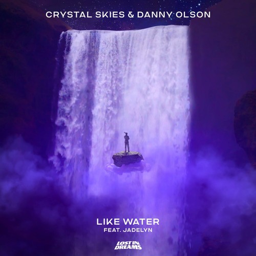 Crystal Skies & Danny Olson - Like Water ft. Jadelyn