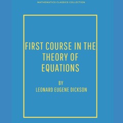 Download⚡️(PDF)❤️ FIRST COURSE IN THE THEORY OF EQUATIONS