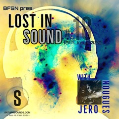 Saturo Sounds - BFSN pres. Lost In Sound #18 - Guestmix by Jero Nougues - July 2022