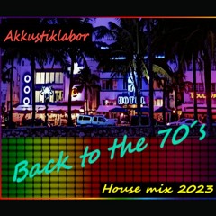 Akkustiklabor - Back to the 70´s House Mix 2023