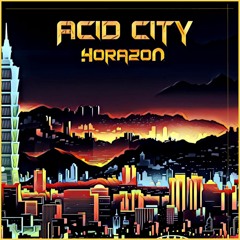 Horazon - Acid City