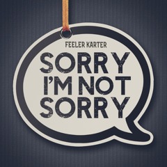 Sorry I'm Not Sorry (Prod. By Alive Muzik)