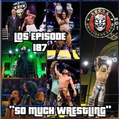 LOS Episode 187 "So Much Wrestling"