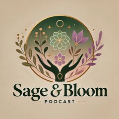 Sage & Bloom Ep.1 Beginnings & Boundaries