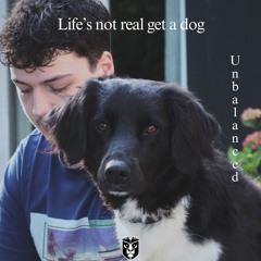 Life’s Not Real Get A Dog [FREE DL]