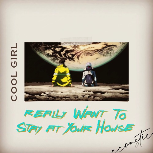 WeNoV - Cool girl really want to stay at your house ( I really want to stay at your house acoustic )