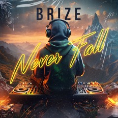 Brize - Never Fall (Extended)