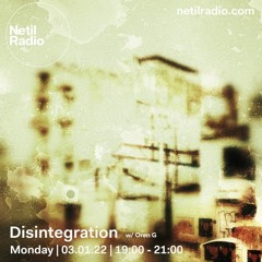 Disintegration 3/1/22 - live at Netil Radio