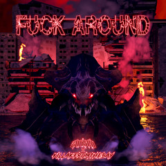 FUCK AROUND (feat Killakfromthebay)