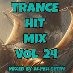 Trance Hit Mix Vol 24 (Alper Çetin) [Progressive Trance] [Uplifting Trance]