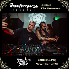 THE THICCNESS EP. 35 - Fantom Freq (November 2025)