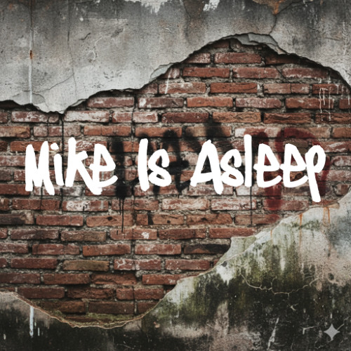 Mike Is Asleep