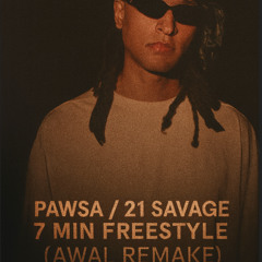 PAWSA/21 Savage - 7 Min Freestyle (Awal remake)