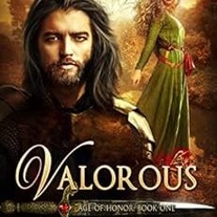 download EPUB ✏️ VALOROUS: A Medieval Romance (Age of Honor Book 1) by Tamara Leigh E