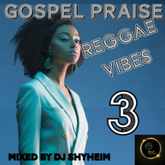 Gospel Praise Reggae Remix 3 - by DJ Shyheim
