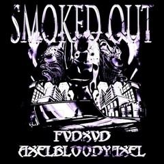 SMOKED Out ft. AXELBLOODYAXEL