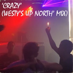 Crazy - (Westy's Up North' Mix)