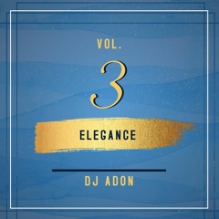 Elegance Vol. 3 (( DJ ADON ))