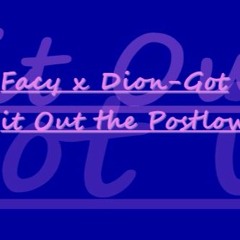 Facy x Dion-Got It Out The Postlow [Prod. Facy & Jony]
