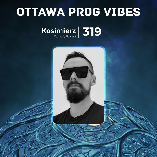 Ottawa Prog Vibes 319 – Kosimierz (Poznań, Poland)