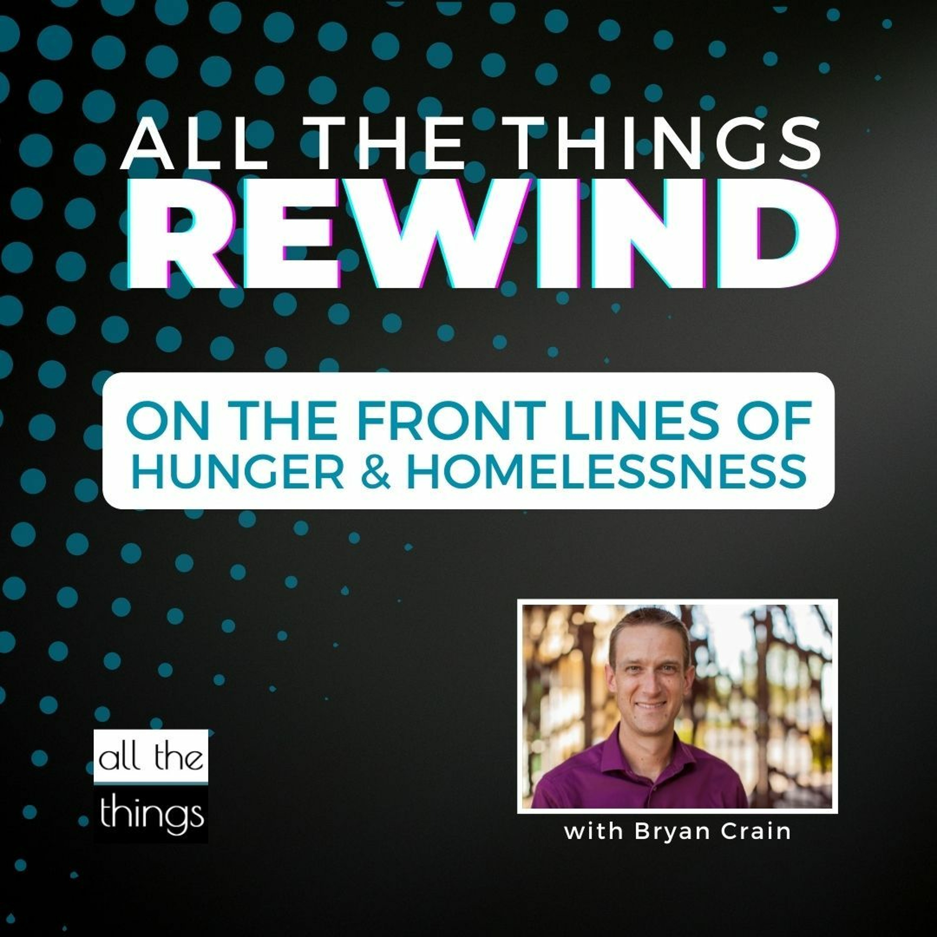 ATT#140 On The Front Lines of Hunger & Homelessness | ATT Rewind