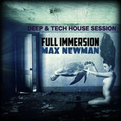 DJ MAX NEWMAN- FULL IMMERSION (Deep Tech Session)
