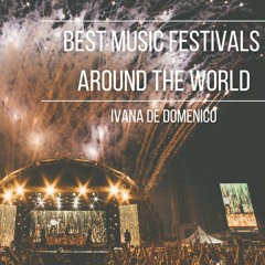 Best Music Festivals Around The World - By Ivana De Domenico
