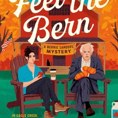get [❤ PDF ⚡]  Feel the Bern: A Bernie Sanders Mystery (The Bernie San