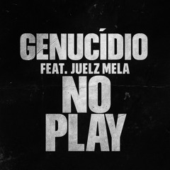 No Play (feat. Juelz Mela)