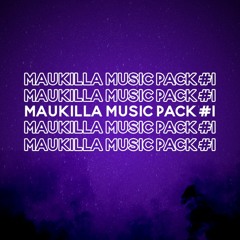 MAUKILLA MUSIC PACK VOL. 1 [REMIXES, EXTENDEDS, MASHUPS]
