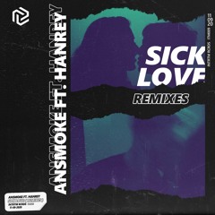 AnSmoke Ft. Hanrey - Sick Love ( Dallien Remix )