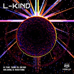 MUR019 - L-KIND - THE SUN IS DEAD/DAILY ROUTINE (03/12)