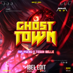Ghost Town ( Ibel Edit x Ari Aseng x Teguh Belle )