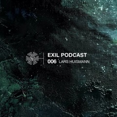 EXIL FACTORY Podcast 006 - LARS HUISMANN