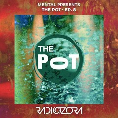 MENTAL presents The Pot Ep. 8 | 17/10/2021
