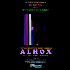 STUNNA Hosts THE GREENROOM with ALHOX Guest Mix February 22 2023
