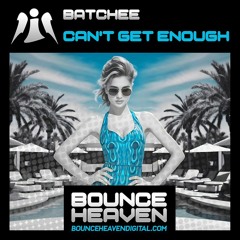 Batchee - Can't Get Enough ..(SAMPLE) available on BOUNCHEAVEN DIGITAL..8TH DECEMBER