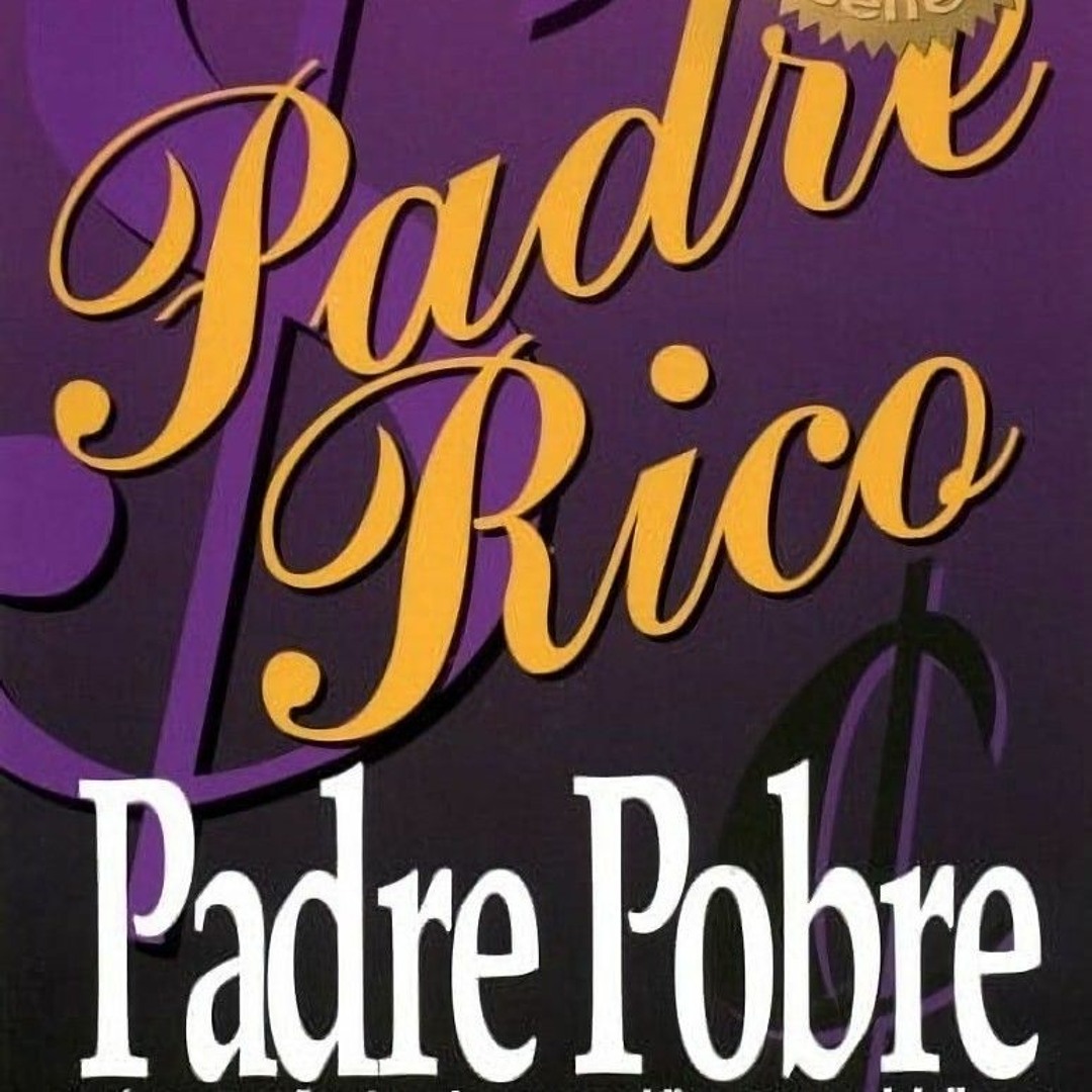 Listen to PADRE RICO PADRE POBRE AUDIOLIBRO COMPLETO ROBERT KIYOSAKI